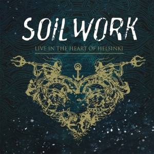 Download Soilwork - Live In The Heart Of Helsinki - FLAC Free