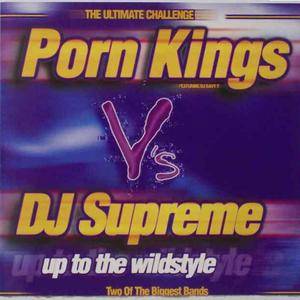 Download Porn Kings Vs. DJ Supreme - Up To The Wildstyle - FLAC Free